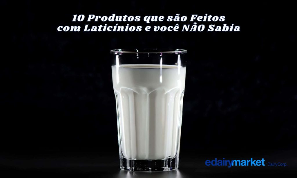 10 produtos que são feitos com laticínios e você não sabia