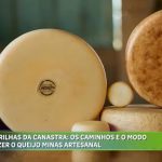 Queijo minas da canastra recebe título de patrimônio cultural da humanidade